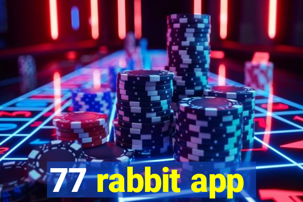 77 rabbit app