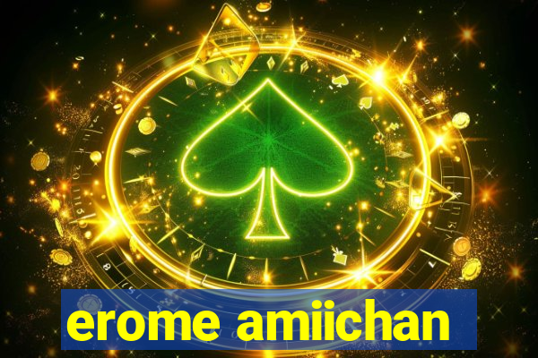 erome amiichan