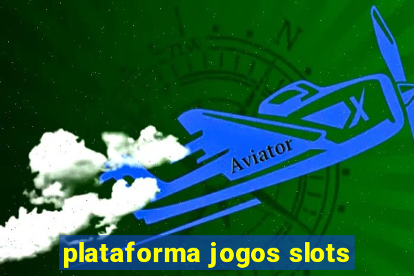 plataforma jogos slots