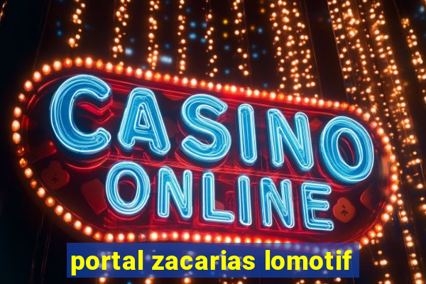 portal zacarias lomotif