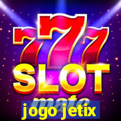 jogo jetix