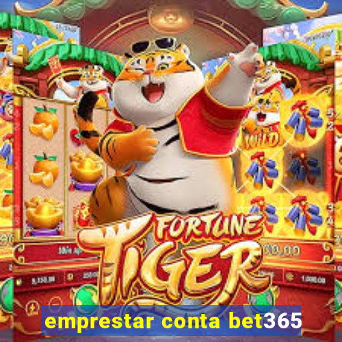 emprestar conta bet365