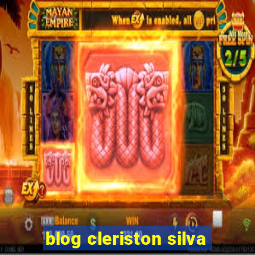 blog cleriston silva