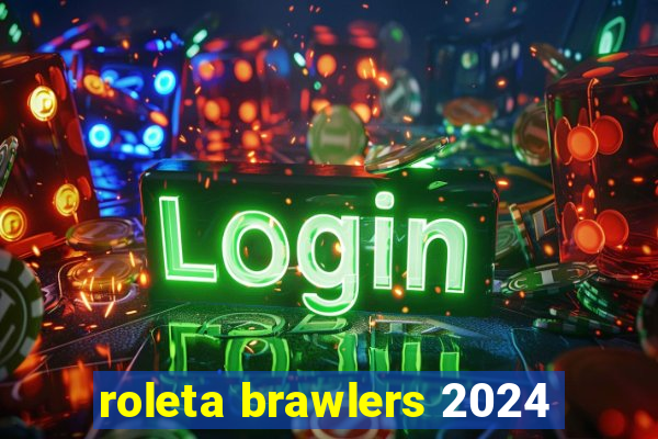 roleta brawlers 2024