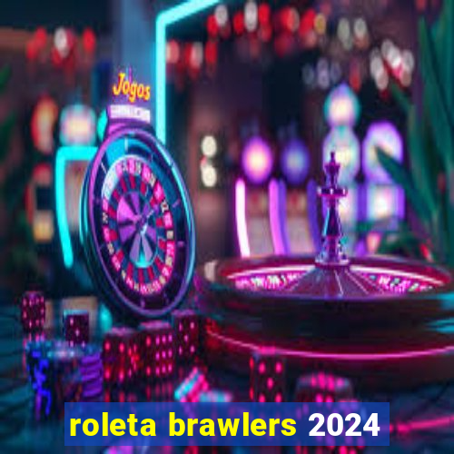 roleta brawlers 2024