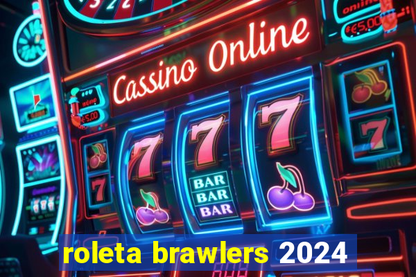 roleta brawlers 2024