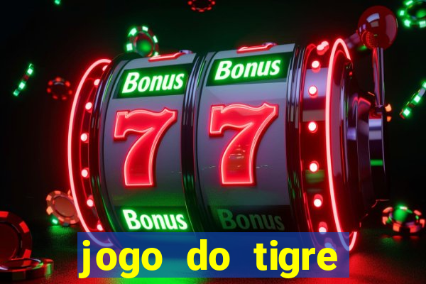 jogo do tigre ganha dinheiro mesmo