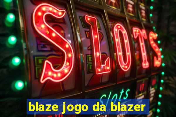 blaze jogo da blazer