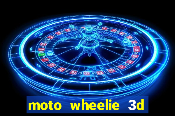 moto wheelie 3d dinheiro infinito