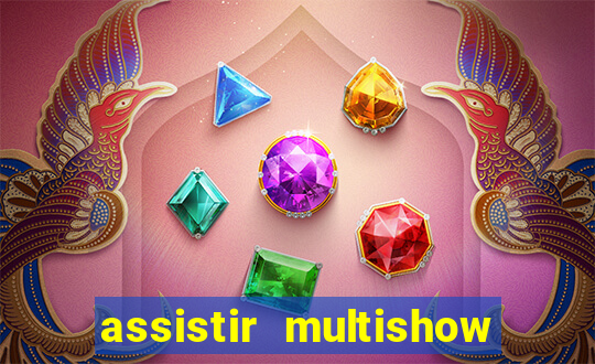 assistir multishow online gratis