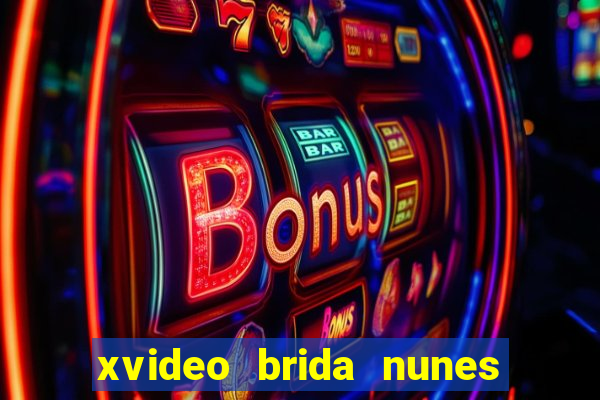 xvideo brida nunes e kid