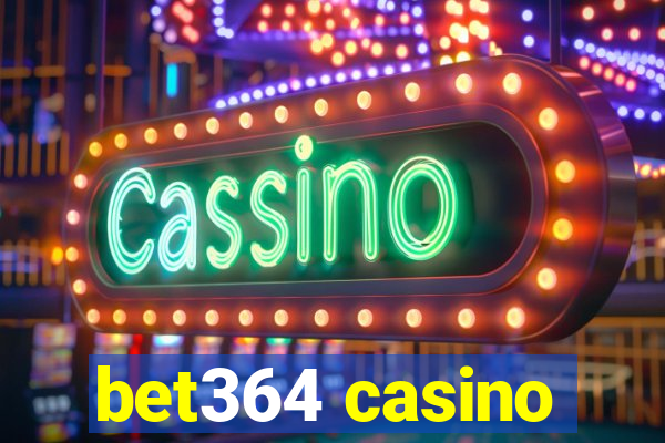 bet364 casino