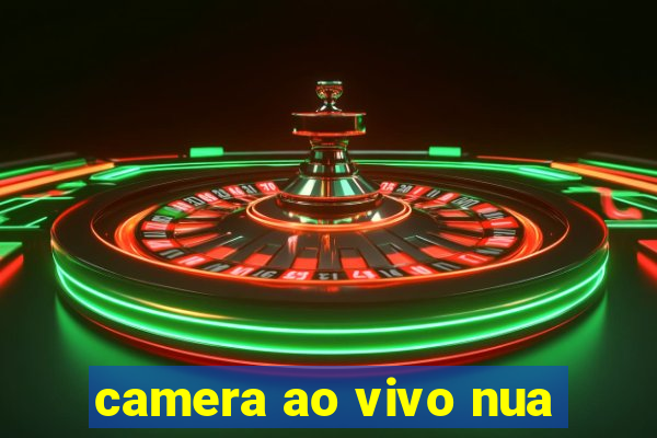 camera ao vivo nua