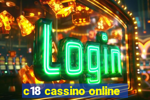 c18 cassino online