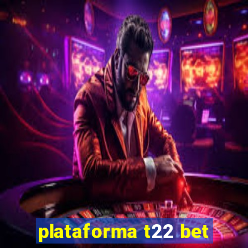 plataforma t22 bet