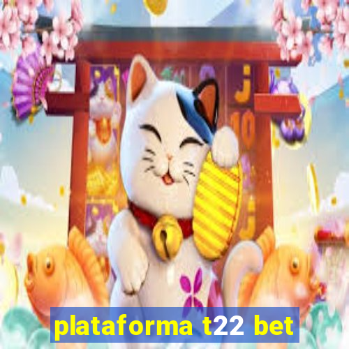 plataforma t22 bet