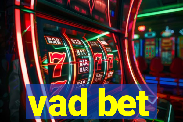 vad bet