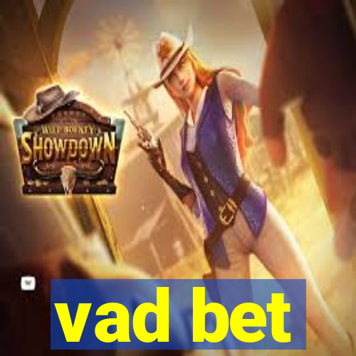 vad bet