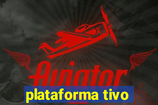 plataforma tivo