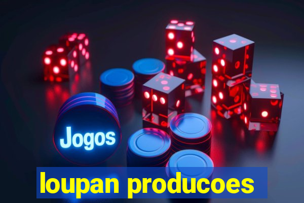 loupan producoes