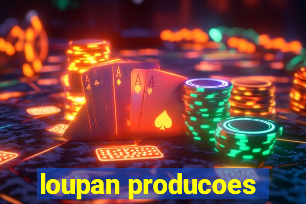 loupan producoes