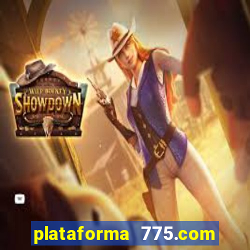 plataforma 775.com é confiavel