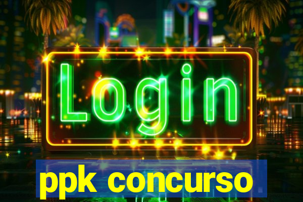 ppk concurso