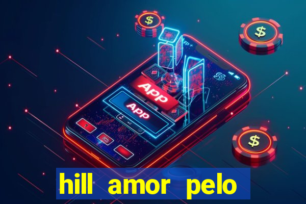 hill amor pelo jogo torrent