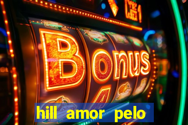 hill amor pelo jogo torrent