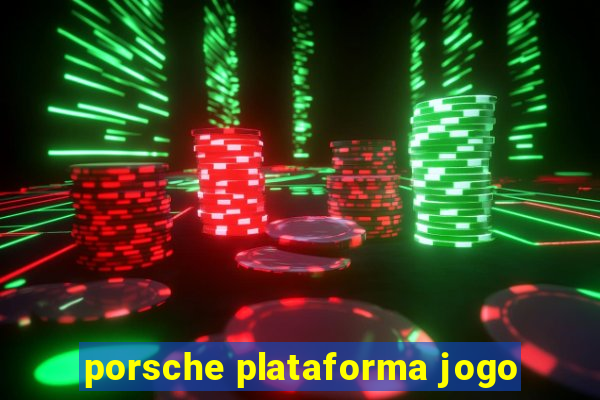 porsche plataforma jogo