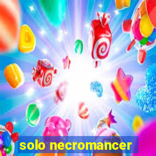 solo necromancer