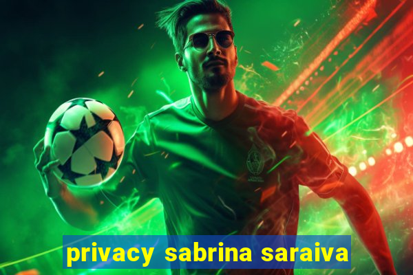 privacy sabrina saraiva