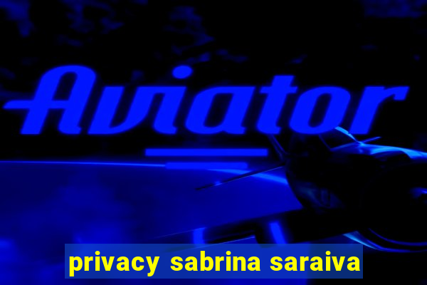 privacy sabrina saraiva