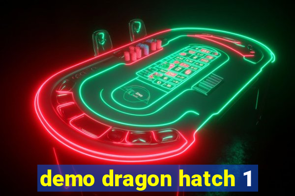 demo dragon hatch 1