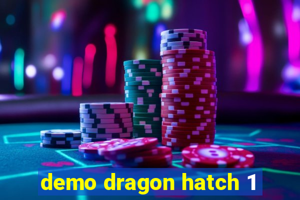 demo dragon hatch 1