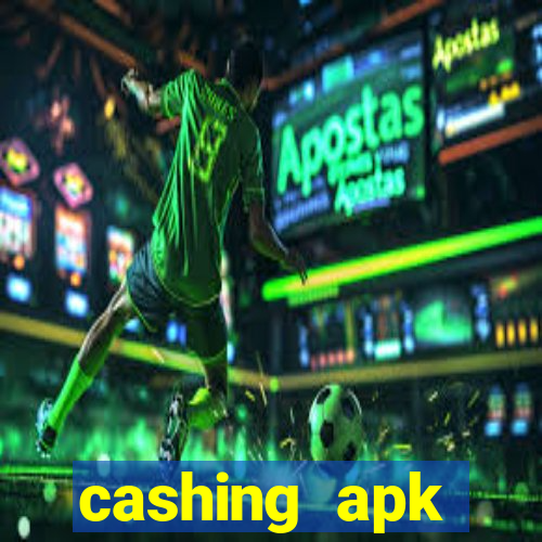 cashing apk dinheiro infinito