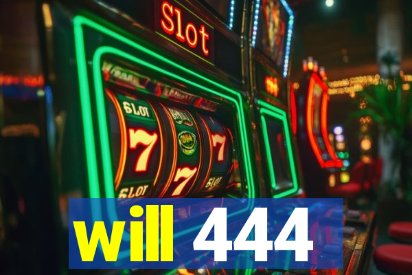 will 444