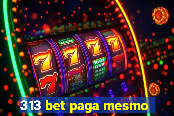 313 bet paga mesmo