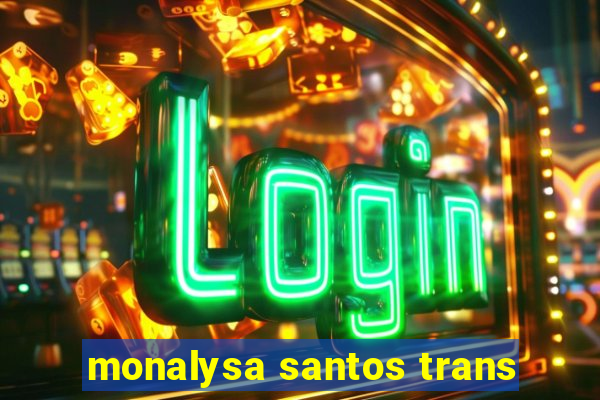 monalysa santos trans