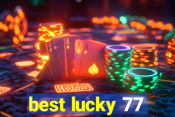 best lucky 77