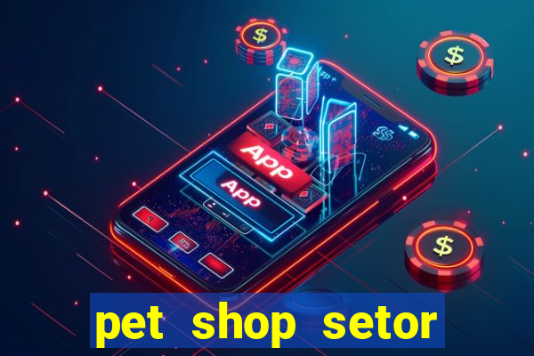 pet shop setor vila nova goiania