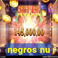 negros nu