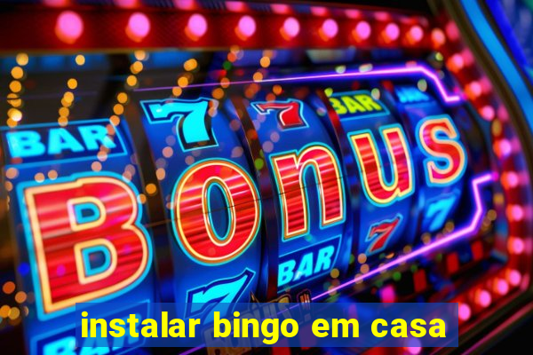 instalar bingo em casa