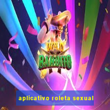 aplicativo roleta sexual