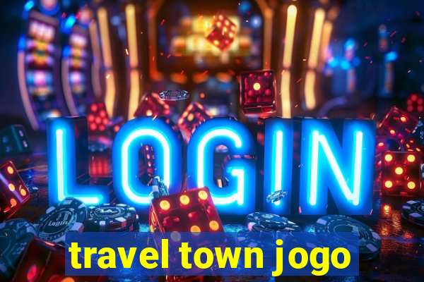 travel town jogo