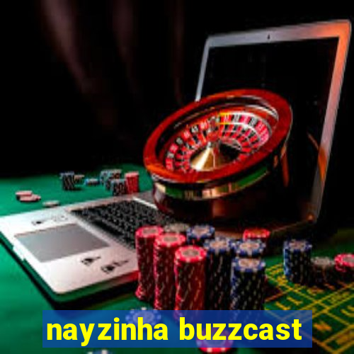 nayzinha buzzcast