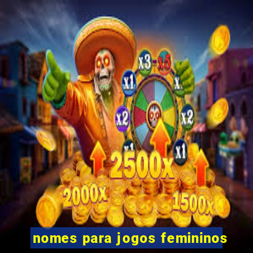 nomes para jogos femininos