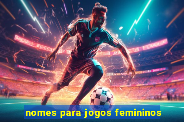 nomes para jogos femininos