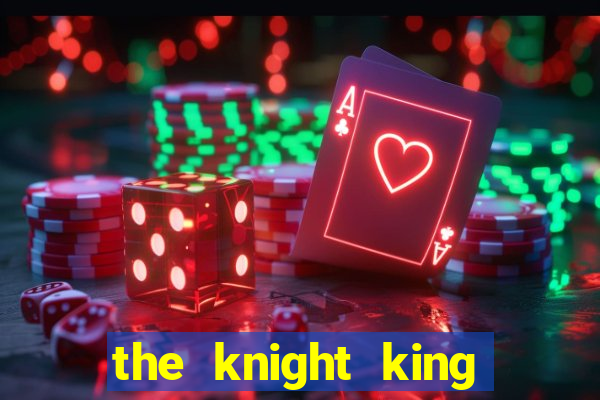 the knight king who returned with a god 1