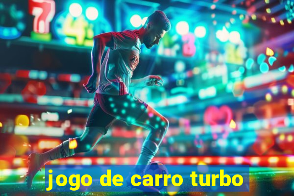 jogo de carro turbo